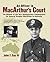 An Officer in MacArthur's Court: A Memoir of the First Headquarters Commandant for General Douglas MacArthur in Australia.