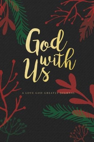 God With Us: A Love God Greatly Advent Study Journal (Paperback)