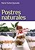 Postres naturales (Sabores y placeres del buen gourmet) (Spanish Edition)