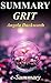 Summary - Grit: By Angela Duckworth: The Power of Passion and Perseverance (Grit: A Complete Summary - The Power of Passion and Perseverance - Book, Paperback, Hardcover, Summary Book 1)