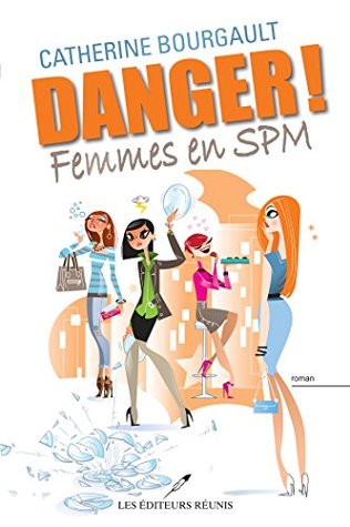 Danger! Femmes en SPM (French Edition)