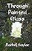 Through Painted Glass