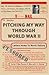 Pitching My Way Through World War II