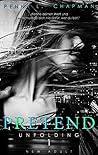Pretend (Unfolding, #1) Pretend (Unfolding, #1)