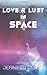 Love & Lust In Space