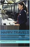 Happy Travels: A field guide to ensure an exciting and smooth airport experience Happy Travels: A field guide to ensure an exciting and smooth airport experience