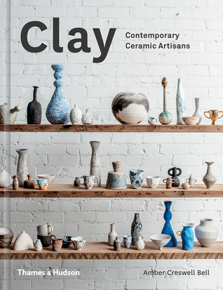 Clay: Contemporary Ceramic Artisans (Hardcover)
