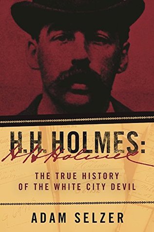 H.H. Holmes: The True History of the White City Devil (Kindle Edition)
