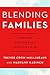 Blending Families: Merging Households with Kids 8-18