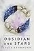 Obsidian and Stars (Ivory and Bone #2)