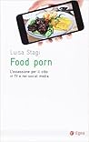 Food porn: L'ossessione del cibo in TV e nei social media