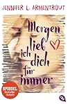 Morgen lieb ich dich für immer by Jennifer L. Armentrout