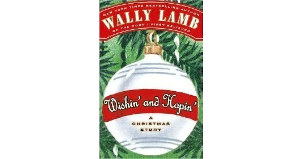 Wishin' and Hopin' A Christmas Story by Wally Lamb