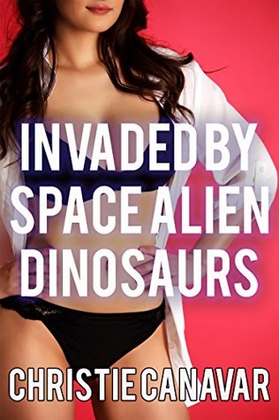 Invaded by Space Alien Dinosaurs (Kindle Edition)