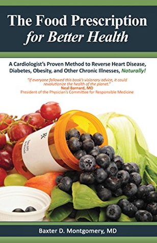 The Food Prescription for Better Health: A Cardiologists Proven Method to Reverse Heart Disease, Diabetes, Obesity, and Other Chronic Illnesses Naturally! (Kindle Edition)