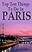 TripAdvisor - The Top 10 Things to Do in Paris: The Ultimate Travel Guide to the City of Lights Including the Best in Culture, Site Seeing, Shopping, Eating, Souvenirs and More!