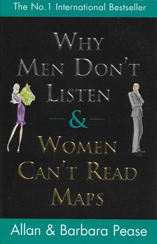 Why Men Don't Listen & Women Can't Read Maps