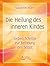 Die Heilung des inneren Kindes by Susanne Hühn