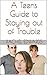 A Teens Guide to Staying out of Trouble