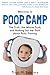 Welcome to "Poop Camp": The Truth, the Whole Truth, and Nothing But the Truth about Potty Training