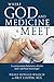 Where God and Medicine Meet: A conversation between a doctor and a spiritual messenger