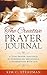 The Creative Prayer Journal: A 21-Day Prayer Challenge to Experiencing Meaningful Conversations With God
