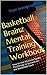 The Basketball Psychology Workbook: How to Use Advanced Sports Psychology to Succeed on the Basketball Court