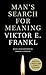 Man's Search for Meaning by Viktor E. Frankl
