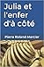 Julia et l'enfer d'à côté by Pierre Roland Mercier