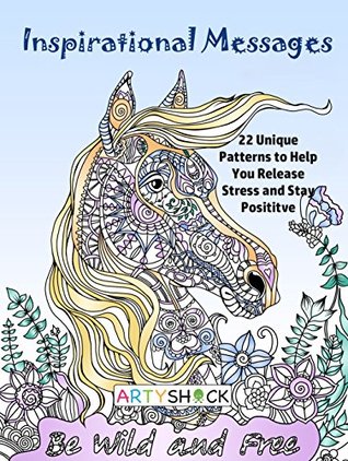 Inspirational Messages: 22 Unique Patterns to Help You Release Stress and Stay Posititve (Inspiration & Relaxation)