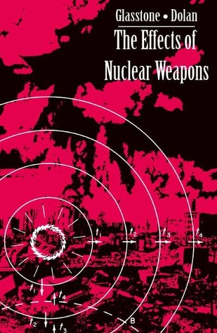 The Effects of Nuclear Weapons: 1977 Most Recent Public Version Available FULLY REMASTERED. Highest quality production copy available. (Paperback)
