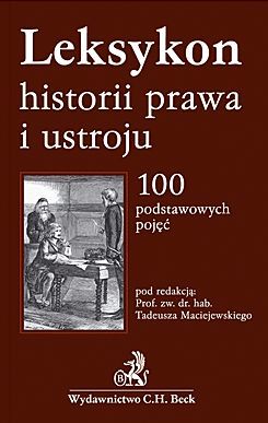 Spis treści Wprowadzenie Leksykon historii prawa i ustroju. 100 podstawowych pojęć