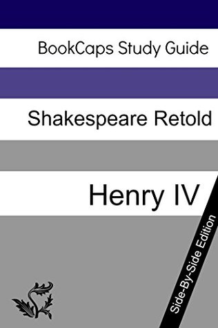 Henry IV, Part 1 With Side-By-Side Modern English Translation