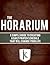The Horarium: A Simple Guide to Creating a Daily Prayer Schedule That Will Change Your Life