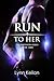 Run to Her (The Brothers Series Book 1)