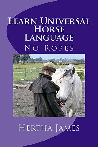 Learn Universal Horse Language: No Ropes (Life Skills for Horses)