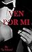 VEN POR MI