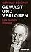 Gewagt und verloren: Eine deutsche Biografie (edition ost) (German Edition)