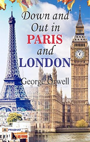 Down and Out in Paris and London (Revised)