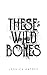 These Wild Bones