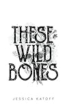 These Wild Bones