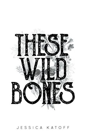 These Wild Bones (Kindle Edition)