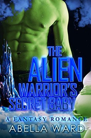 The Alien Warrior's Secret Baby (Kindle Edition)