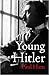 Young Hitler: The Making of the Fuhrer