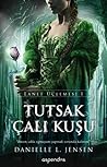 Tutsak Çalı Kuşu by Danielle L. Jensen