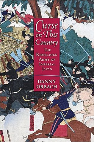 Curse on This Country: The Rebellious Army of Imperial Japan (Hardcover)