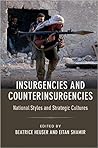 Insurgencies and Counterinsurgencies: National Styles and Strategic Cultures Insurgencies and Counterinsurgencies: National Styles and Strategic Cultures