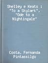 Shelley e Keats : "To a Skylark", "Ode to a Nightingale"