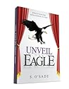 Unveil The Eagle by S. O'Sade