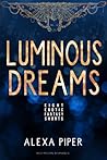 Luminous Dreams by Alexa Piper